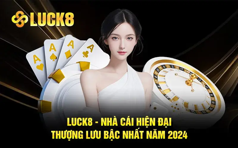 Cập Nhật Mới Nhất Tại Luck8 Trong Năm 2024